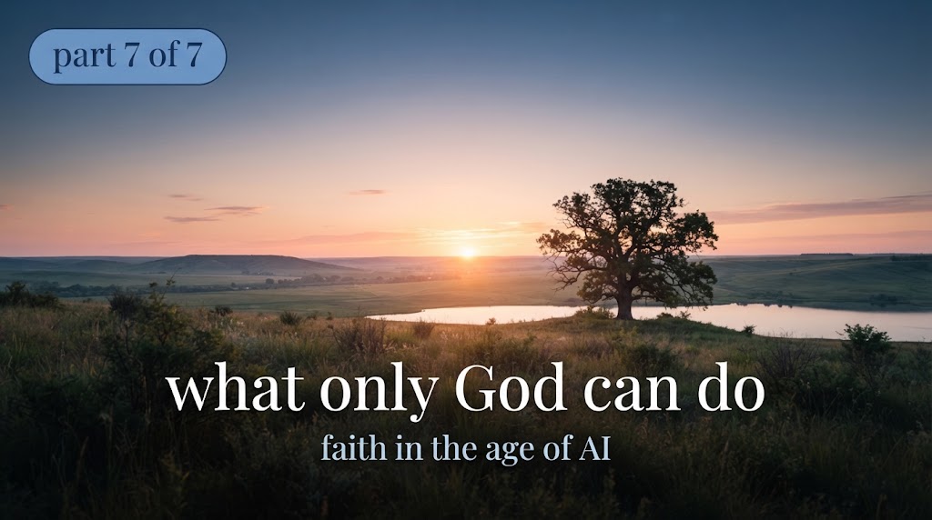 What Only God Can Do — Even in the Age of AI